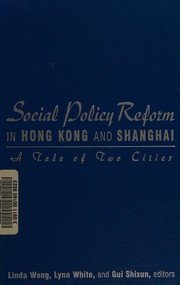 Cover of: Social policy reform in Hong Kong and Shanghai: a tale of two cities