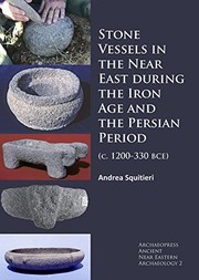 Cover of: Stone Vessels in the Near East during the Iron Age and the Persian Period by Andrea Squitieri