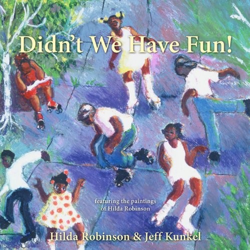 Didn't We Have Fun! by Hilda Robinson, Jeff Kunkel