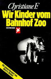 Cover of: Wir Kinder vom Bahnhof Zoo by Christiane F. ; nach Tonbandprotokollen aufgeschrieben von Kai Hermann u. Horst Rieck ; mit e. Vorwort von Horst E. Richter.