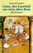 Cover of: Caius, der Lausbub aus dem alten Rom. Alle Abenteuer in einem Band. by Henry Winterfeld (Manfred Michael)