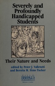 Cover of: Severely and profoundly handicapped students by edited by Peter J. Valletutti and Bernita M. Sims-Tucker.