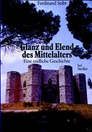 Cover of: Glanz und Elend des Mittelalters. Eine endliche Geschichte.