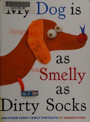 Cover of: My dog is as smelly as dirty socks: and other funny family portraits