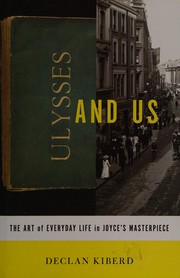Cover of: Ulysses and us: the art of everyday life in Joyce's masterpiece