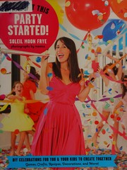 Cover of: Let's get this party started: diy celebrations for you & your kids to create together
