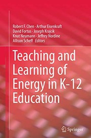 Cover of: Teaching and Learning of Energy in K – 12 Education by Robert F. Chen, Arthur Eisenkraft, David Fortus, Joseph Krajcik, Knut Neumann, Jeffrey Nordine, Allison Scheff