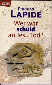 Cover of: Wer war schuld an Jesu Tod? by Pinchas Lapide