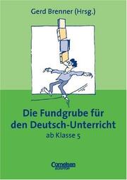 Cover of: Die Fundgrube für den Deutsch- Unterricht ab Klasse 5. by Gerd Brenner