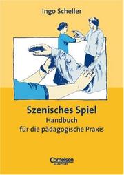 Cover of: Szenisches Spiel. Handbuch für die pädagogische Praxis.