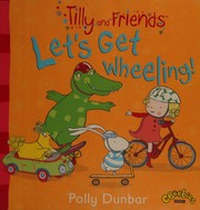 Cover of: Let's get wheeling! by Polly Dunbar