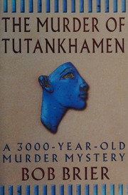 Cover of: The murder of Tutankhamen: a 3000-year-old murder mystery