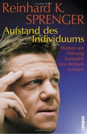 Cover of: Aufstand des Individuums. Warum wir Führung komplett neu denken müssen. by Reinhard K. Sprenger