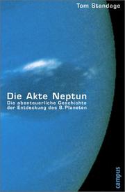 Cover of: Die Akte Neptun. Die abenteuerliche Geschichte der Entdeckung des 8. Planeten. by Tom Standage