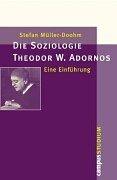 Cover of: Die Soziologie Theodor W. Adornos. Eine Einführung. by Stefan Müller-Doohm