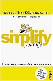 Cover of: Simplify your life. Einfacher und glücklicher leben.