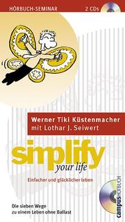 Cover of: Simplify Your Life. Einfacher und glücklicher leben. 2 Audio-CDs
