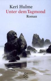 Cover of: Unter dem Tagmond. Roman. by Keri Hulme