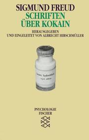 Cover of: Schriften über Kokain: Sigmund Freud ; aufgrund der Vorarbeiten von Paul Vogel herausgegeben und eingeleitet von Albrecht Hirschmüller.
