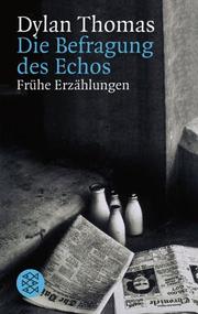 Cover of: Die Befragung des Echos. Frühe Erzählungen und Aufsätze.