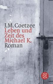 Cover of: Leben und Zeit des Michael K. by J. M. Coetzee, J. M. Coetzee