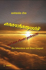 Cover of: Anarchomystik auf den Punkt gebracht: Ein Interview mit Gian Caspari