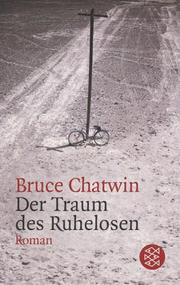 Cover of: Der Traum des Ruhelosen. by Bruce Chatwin, Bruce Chatwin, Jan Borm, Matthew. Graves