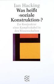 Cover of: Was heißt ' soziale Konstruktion'? Zur Konjunktur einer Kampfvokabel in den Wissenschaften. by Ian Hacking