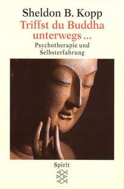 Cover of: Triffst du Buddha unterwegs ... Psychotherapie und Selbsterfahrung. by Sheldon B. Kopp