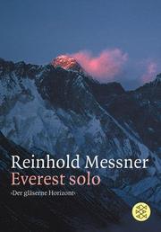 Cover of: Everest Solo. 'Der gläserne Horizont'. by Reinhold Messner
