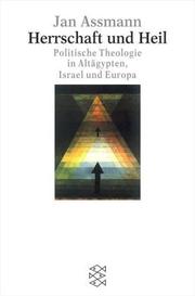 Cover of: Herrschaft und Heil. Politische Theologie in Altägypten, Israel und Europa.