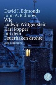 Cover of: Wie Ludwig Wittgenstein Karl Popper mit dem Feuerhaken drohte. Eine Ermittlung. by David J. Edmonds, John A. Eidinow