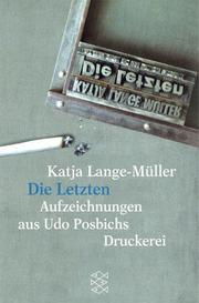 Cover of: Die letzten Aufzeichnungen aus Udo Posbichs Druckerei.