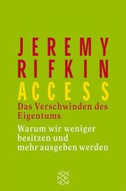 Cover of: Access - Das Verschwinden des Eigentums. Warum wir weniger besitzen und mehr ausgeben. by Jeremy Rifkin