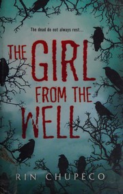 Cover of: The girl from the well by Rin Chupeco