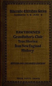 Cover of: The whole history of grandfather's chair by Nathaniel Hawthorne
