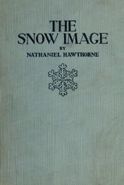 Cover of: The snow image by Nathaniel Hawthorne
