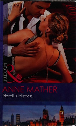 Morelli's Mistress by Anne Mather, James, Julia (Romance fiction writer)