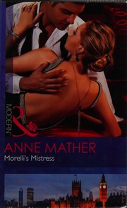 Cover of: Morelli's Mistress by Anne Mather, James, Julia (Romance fiction writer)