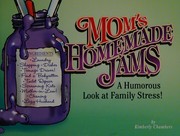 Cover of: Mom's Homemade Jams: A Humorous Look at Family Stress