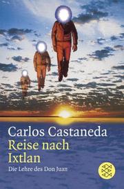 Cover of: Reise nach Ixtlan. Die Lehre des Don Juan. by Carlos Castaneda