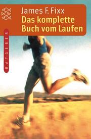 Cover of: Das komplette Buch vom Laufen. by James F. Fixx, Heinrich Hess, Holger Obermann