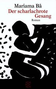 Cover of: Der scharlachrote Gesang. Roman. by Mariama Bâ