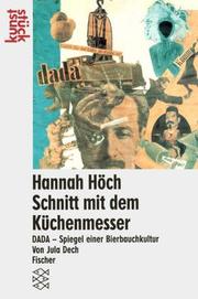 Cover of: Hannah Höch: Schnitt mit dem Küchenmesser Dada durch die letzte Weimarer Bierbauchkulturepoche Deutschlands