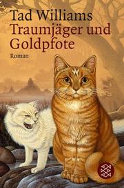 Cover of: Traumjäger und Goldpfote. Roman. by Tad Williams, Tad Williams