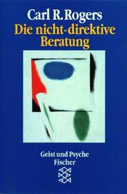 Cover of: Die nicht-direktive Beratung. Counseling and Psychotherapy. by Rogers, Carl R.