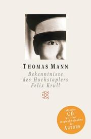 Cover of: Bekenntnisse des Hochstaplers Felix Krull. Der Memoiren erster Teil. by Thomas Mann