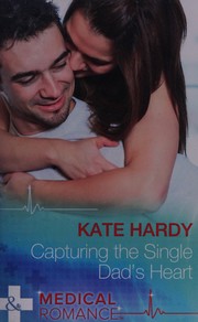 Cover of: Capturing the Single Dad's Heart by Kate Hardy, Dianne Drake, Kate Hardy, Dianne Drake