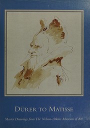 Cover of: Dürer to Matisse: master drawings from the Nelson-Atkins Museum of Art