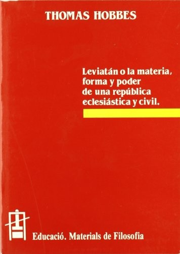 Leviatán o la materia, forma y poder de una república eclesiástica y civil by Thomas Hobbes